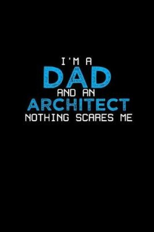 Cover of I'm a dad and an Architect nothing scares me