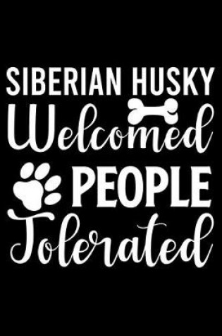 Cover of Siberian Husky Welcome People Tolerated