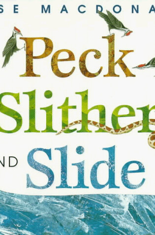 Cover of Peck, Slither and Slide