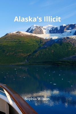 Book cover for Alaska's Illicit