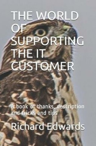 Cover of The World of Supporting the It Customer
