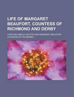 Book cover for Life of Margaret Beaufort, Countess of Richmond and Derby