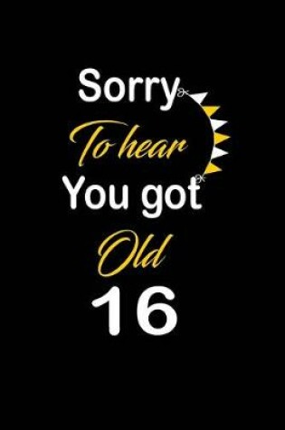 Cover of Sorry To hear You got Old 16