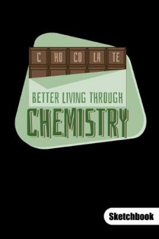 Cover of Chocolate. Better living through chemistry. Sketchbook