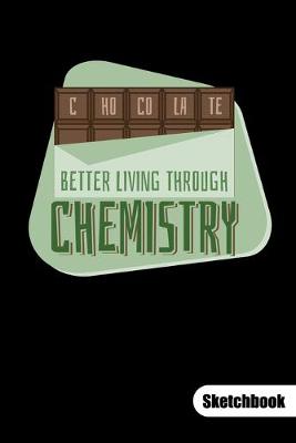 Book cover for Chocolate. Better living through chemistry. Sketchbook