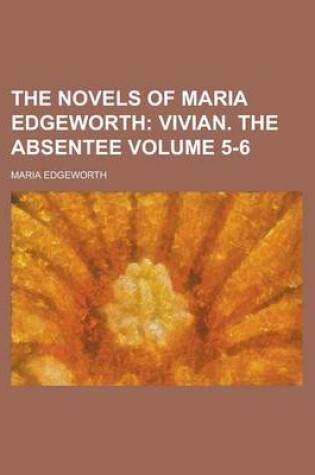 Cover of The Novels of Maria Edgeworth Volume 5-6