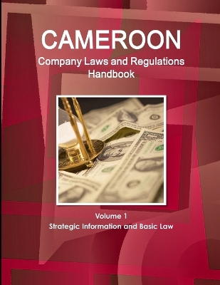 Book cover for Cameroon Company Laws and Regulations Handbook Volume 1 Strategic Information and Basic Law