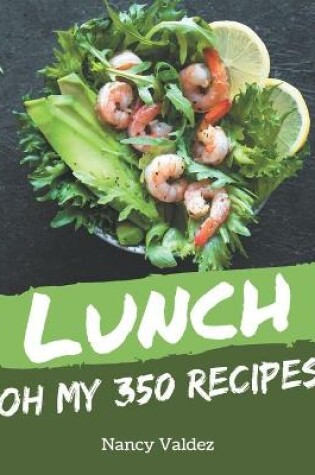 Cover of Oh My 350 Lunch Recipes