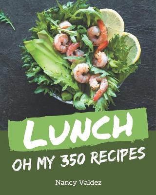 Book cover for Oh My 350 Lunch Recipes