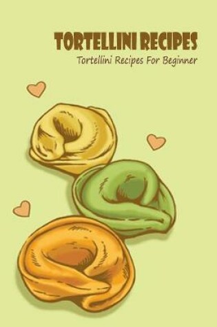 Cover of Tortellini Recipes