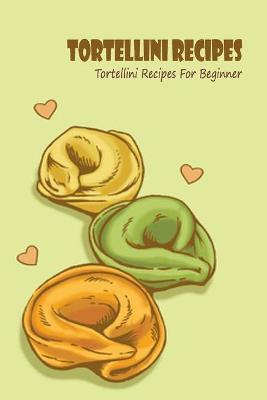 Book cover for Tortellini Recipes