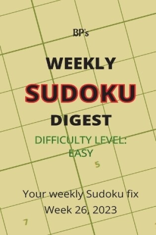 Cover of Bp's Weekly Sudoku Digest - Difficulty Easy - Week 26, 2023
