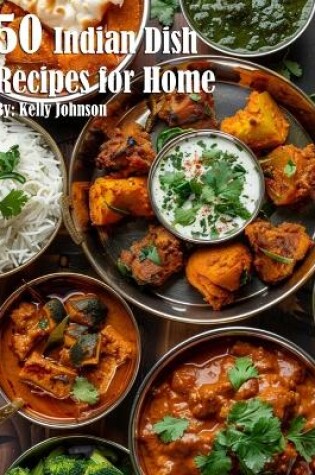 Cover of 50 Indian Dish Recipes for Home