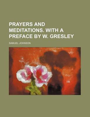 Book cover for Prayers and Meditations. with a Preface by W. Gresley