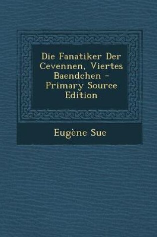 Cover of Die Fanatiker Der Cevennen, Viertes Baendchen