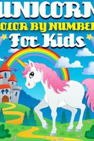Cover of Unicorn Color By Number For Kids