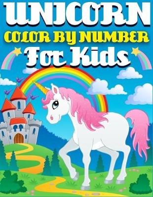 Book cover for Unicorn Color By Number For Kids