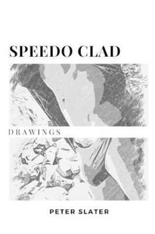 Cover of Speedo Clad Drawings