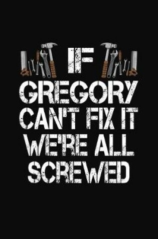 Cover of If Gregory Can't Fix We're All Screwed