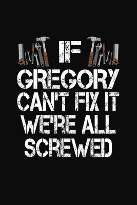 Book cover for If Gregory Can't Fix We're All Screwed