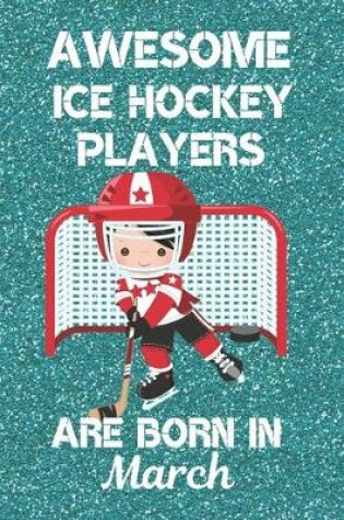 Cover of Awesome Ice Hockey Players Are Born n March