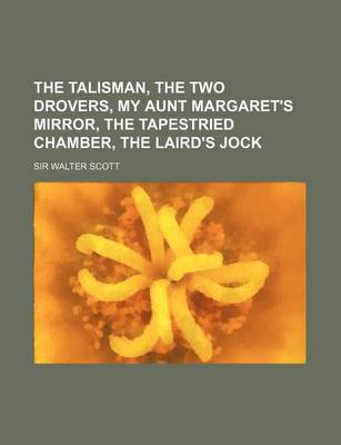 Book cover for The Talisman, the Two Drovers, My Aunt Margaret's Mirror, the Tapestried Chamber, the Laird's Jock