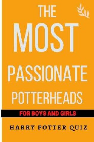 Cover of The Most Passionate Potterheads for Boys and Girls