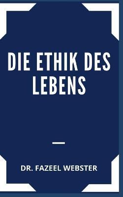 Book cover for Die Ethik Des Lebens