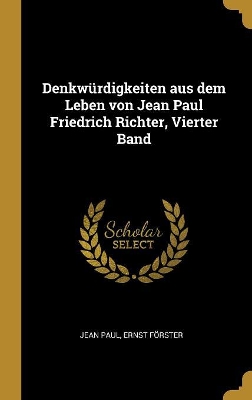 Book cover for Denkw�rdigkeiten aus dem Leben von Jean Paul Friedrich Richter, Vierter Band