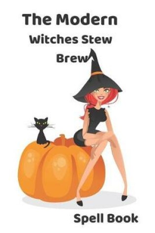 Cover of The Modern Witches Stew Brew Spell Book