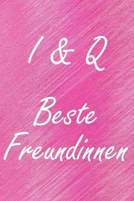 Book cover for I & Q. Beste Freundinnen