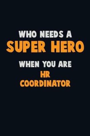 Cover of Who Need A SUPER HERO, When You Are HR coordinator