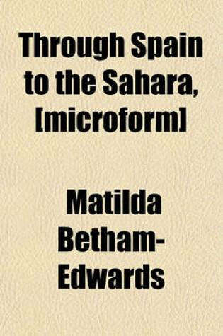 Cover of Through Spain to the Sahara, [Microform]