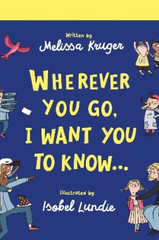 Cover of Wherever You Go, I Want You To Know Board Book
