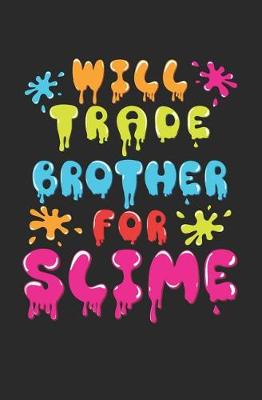 Book cover for Will Trade Brother For Slime