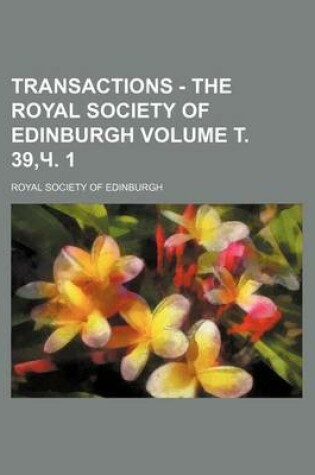 Cover of Transactions - The Royal Society of Edinburgh Volume . 39, . 1