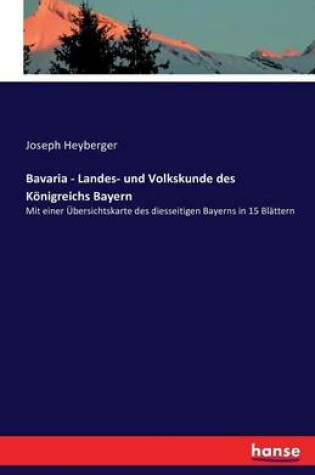 Cover of Bavaria - Landes- und Volkskunde des Königreichs Bayern