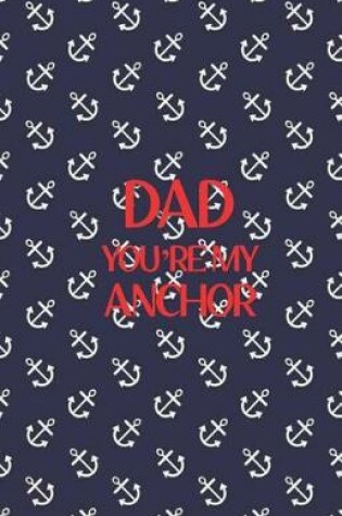 Cover of Dad You're My Anchor