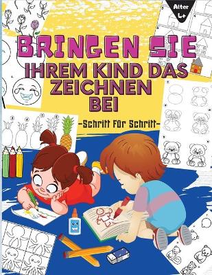 Book cover for Bringen Sie Ihrem Kind Das Zeichnen Bei Schritt F�r Schritt