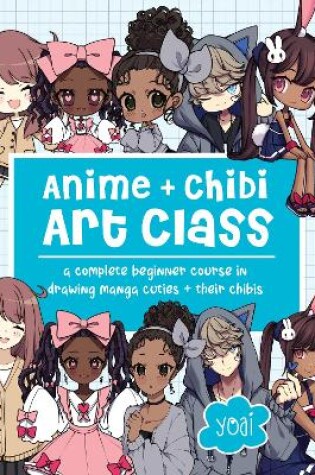 Cover of Anime + Chibi Art Class