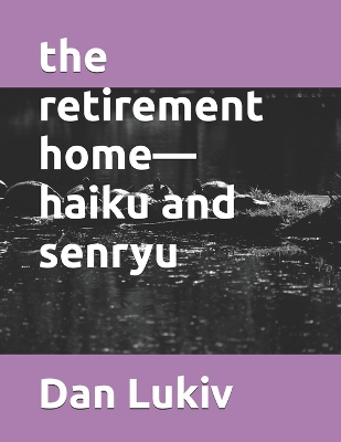 Book cover for The retirement home-haiku and senryu