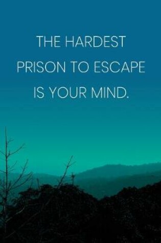 Cover of Inspirational Quote Notebook - 'The Hardest Prison To Escape Is Your Mind.' - Inspirational Journal to Write in - Inspirational Quote Diary