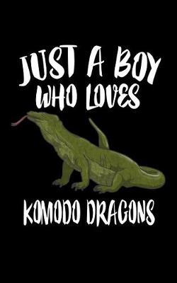 Book cover for Just A Boy Who Loves Komodo Dragons