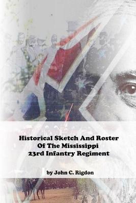 Book cover for Historical Sketch And Roster Of The Mississippi 23rd Infantry Regiment