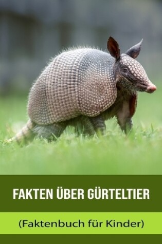 Cover of Fakten über Gürteltier (Faktenbuch für Kinder)