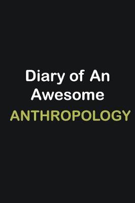 Book cover for Diary of an awesome Anthropology