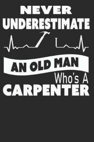 Cover of Never Underestimate an Old Man Who's a Carpenter