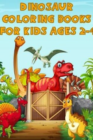 Cover of Dinosaur Coloring Books For Kids Ages 2-4