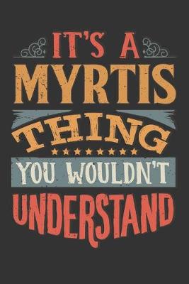 Book cover for Its A Myrtis Thing You Wouldnt Understand