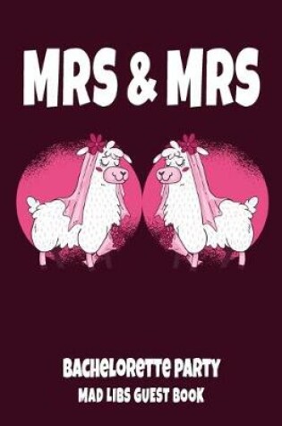 Cover of MRS & MRS Bachelorette Party Mad Libs Guest Book